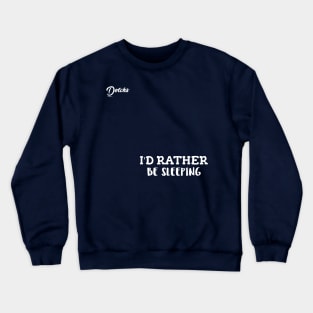 I'd rather be sleeping - Dotchs Crewneck Sweatshirt